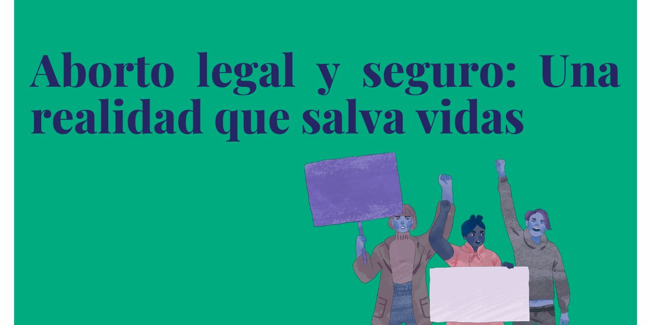 Aborto legal y seguro, una realidad que salva vidas